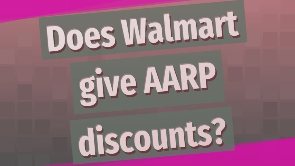 Does Walmart give AARP discounts