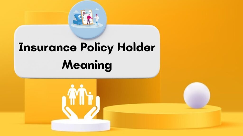 Who is an insured or policy holder